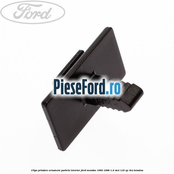 Clips prindere ornament parbriz interior Ford Mondeo 1993-1996 1.8 4x4 115 cp RKA benzina