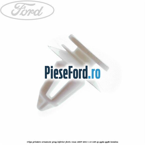 Clips prindere ornament prag inferior Ford C-Max 2007-2011 1.8 125 cp