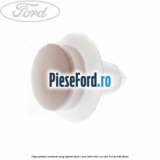 Clips prindere ornament prag inferior Ford C-Max 2007-2011 2.0 TDCi 110 cp IXDA diesel
