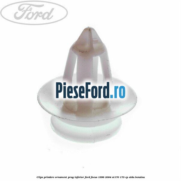 Clips prindere ornament prag inferior Ford Focus 1998-2004 ST170 173 cp ALDA benzina