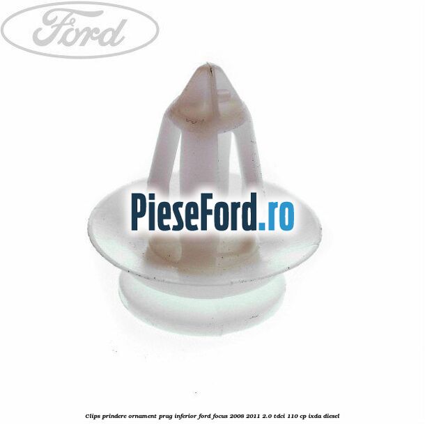 Clips prindere ornament prag inferior Ford Focus 2008-2011 2.0 TDCi 110 cp IXDA diesel