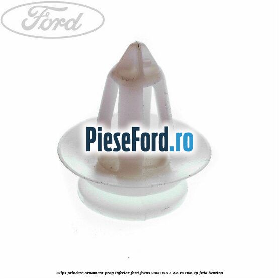 Clips prindere ornament prag inferior Ford Focus 2008-2011 2.5 RS 305 cp JZDA benzina