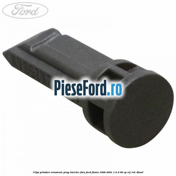 Clips prindere ornament prag interior fata Ford Fiesta 1996-2001 1.8 D 60 cp RTJ, RTK diesel