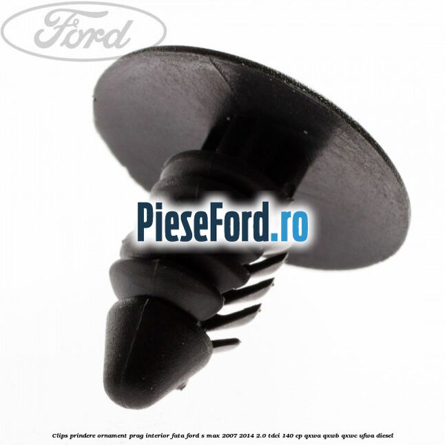 Clips prindere ornament prag interior fata Ford S-Max 2007-2014 2.0 TDCi 140 cp QXWA, QXWB, QXWC, UFWA diesel