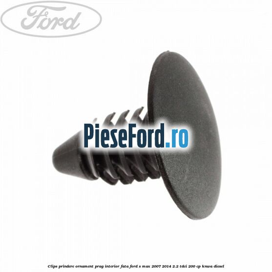 Clips prindere ornament prag interior fata Ford S-Max 2007-2014 2.2 TDCi 200 cp KNWA diesel