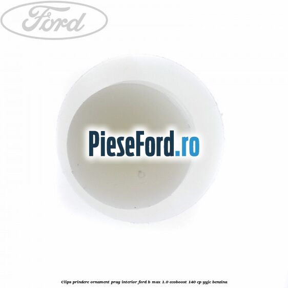 Clips prindere ornament prag interior Ford B-Max 1.0 EcoBoost 140 cp YYJC benzina