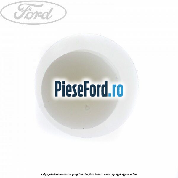 Clips prindere ornament prag interior Ford B-Max 1.4 90 cp SPJD, SPJE benzina