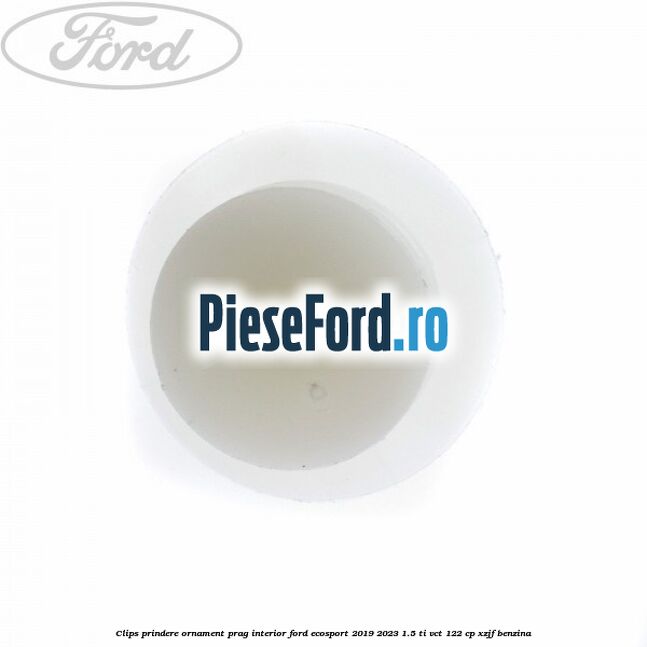 Clips prindere ornament prag interior Ford EcoSport 2019-2023 1.5 Ti-VCT 122 cp XZJF benzina