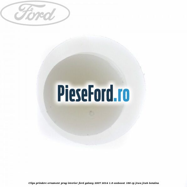 Clips prindere ornament prag interior Ford Galaxy 2007-2014 1.6 EcoBoost 160 cp JTWA, JTWB benzina