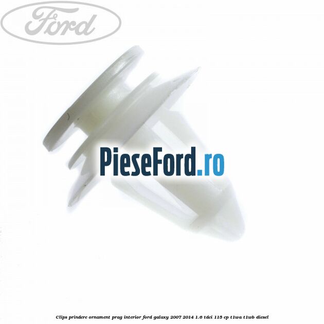 Clips prindere ornament prag interior Ford Galaxy 2007-2014 1.6 TDCi 115 cp T1WA, T1WB diesel