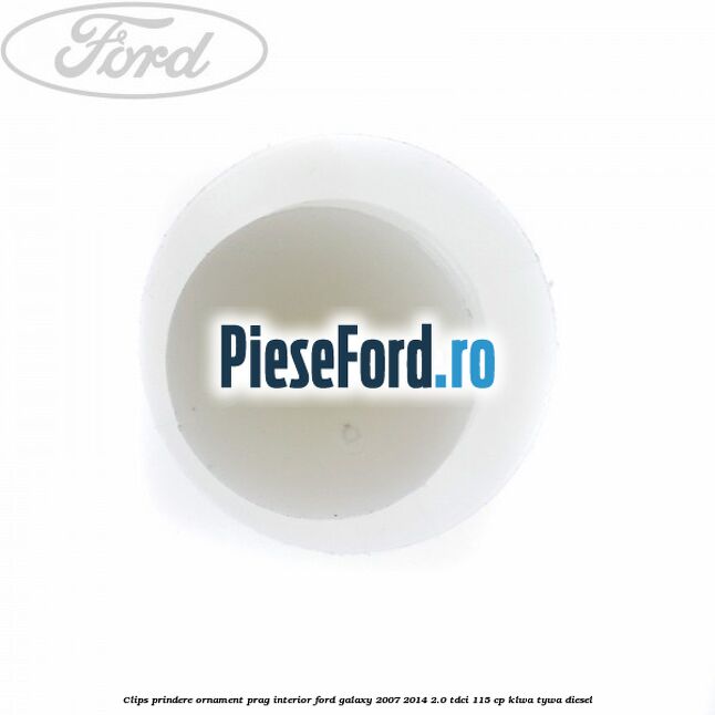 Clips prindere ornament prag interior Ford Galaxy 2007-2014 2.0 TDCi 115 cp KLWA, TYWA diesel