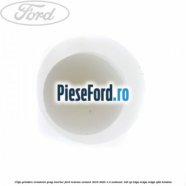 Clips prindere ornament prag interior Ford Tourneo Connect 2019-2023 1.0 EcoBoost 100 cp B3GA, M2GA, M2GB, SFCB benzina