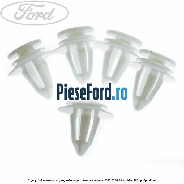 Clips prindere ornament prag interior Ford Tourneo Connect 2019-2023 1.5 EcoBlue 120 cp ZTGA diesel