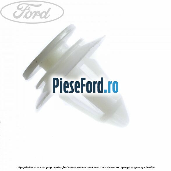 Clips prindere ornament prag interior Ford Transit Connect 2019-2023 1.0 EcoBoost 100 cp B3GA, M2GA, M2GB benzina