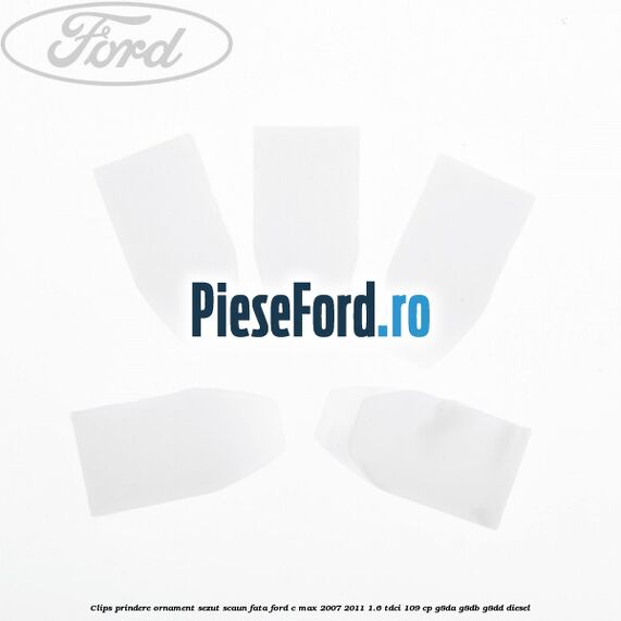 Clips prindere ornament sezut scaun fata Ford C-Max 2007-2011 1.6 TDCi 109 cp G8DA, G8DB, G8DD diesel