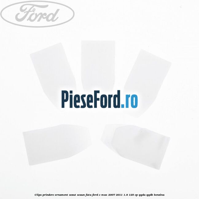 Clips prindere ornament sezut scaun fata Ford C-Max 2007-2011 1.8 125 cp QQDA, QQDB benzina