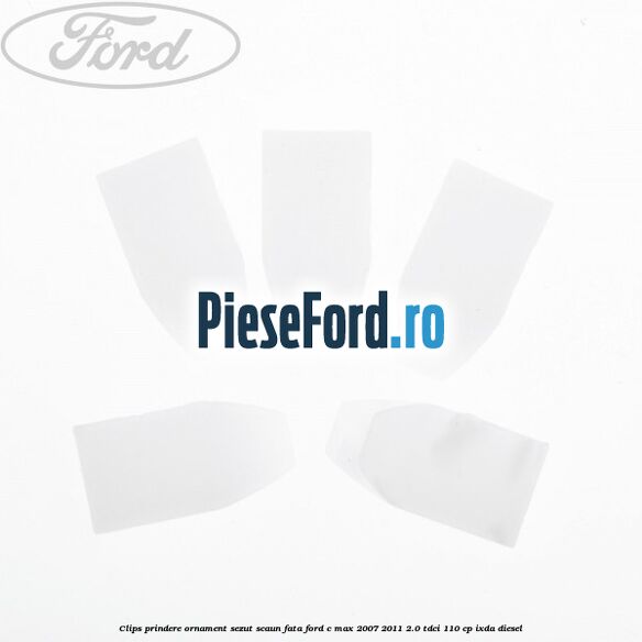 Clips prindere ornament sezut scaun fata Ford C-Max 2007-2011 2.0 TDCi 110 cp IXDA diesel