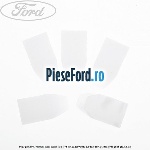 Clips prindere ornament sezut scaun fata Ford C-Max 2007-2011 2.0 TDCi 136 cp G6DA, G6DB, G6DD, G6DG diesel