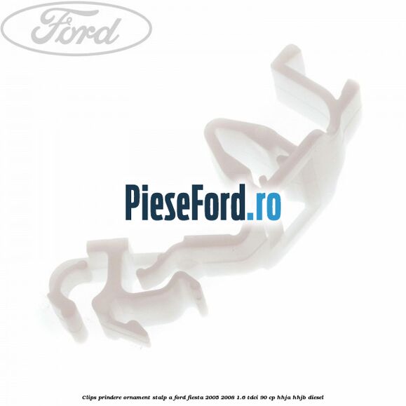 Clips prindere ornament stalp A Ford Fiesta 2005-2008 1.6 TDCi 90 cp Clips prindere ornament stalp A Ford Fiesta 2005-2008 1.6 TDCi 90 cp HHJA, HHJB diesel
