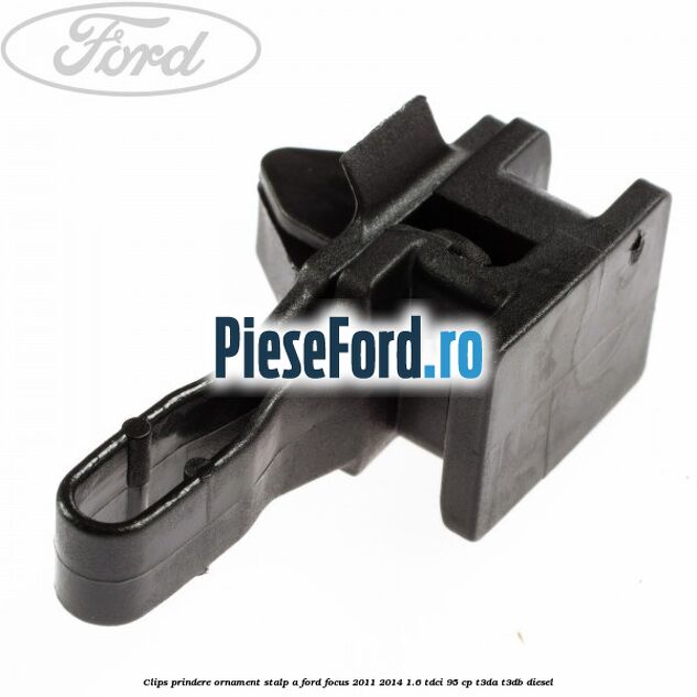 Clips prindere ornament stalp A Ford Focus 2011-2014 1.6 TDCi 95 cp T3DA, T3DB diesel
