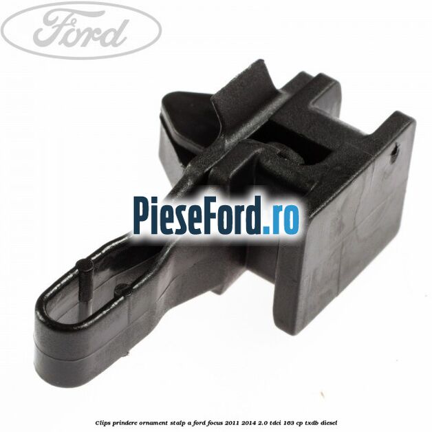 Clips prindere ornament stalp A Ford Focus 2011-2014 2.0 TDCi 163 cp TXDB diesel