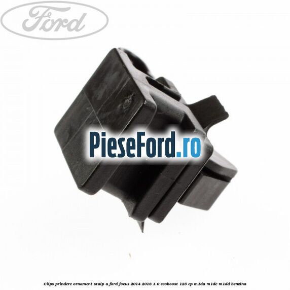Clips prindere ornament stalp A Ford Focus 2014-2018 1.0 EcoBoost 125 cp M1DA, M1DC, M1DD benzina