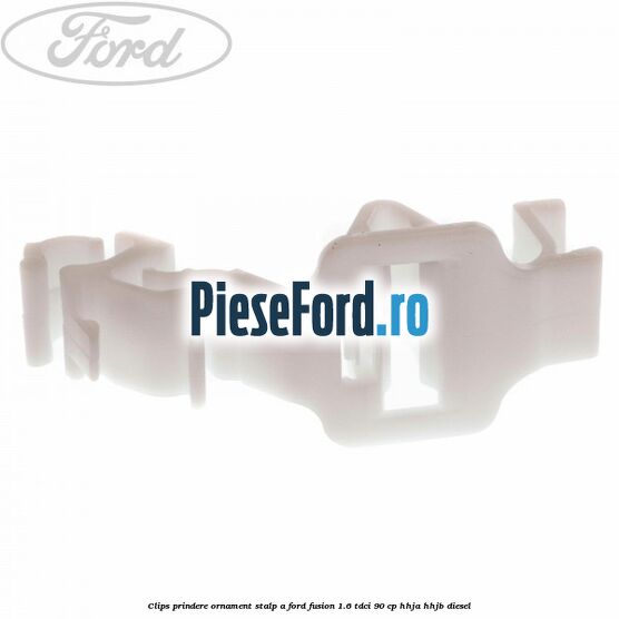 Clips prindere ornament stalp A Ford Fusion 1.6 TDCi 90 cp HHJA, HHJB diesel