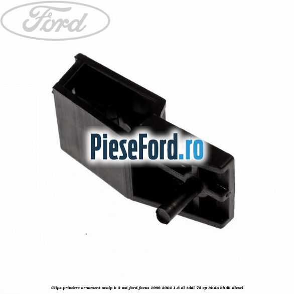 Clips prindere ornament stalp B 3 usi Ford Focus 1998-2004 1.8 DI/TDDi 75 cp Clips prindere ornament stalp B 3 usi Ford Focus 1998-2004 1.8 DI/TDDi 75 cp BHDA, BHDB diesel