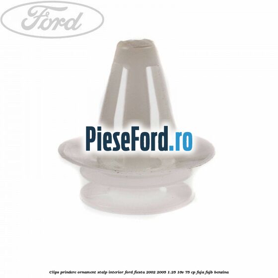 Clips prindere ornament stalp interior Ford Fiesta 2002-2005 1.25 16V 75 cp FUJA, FUJB benzina