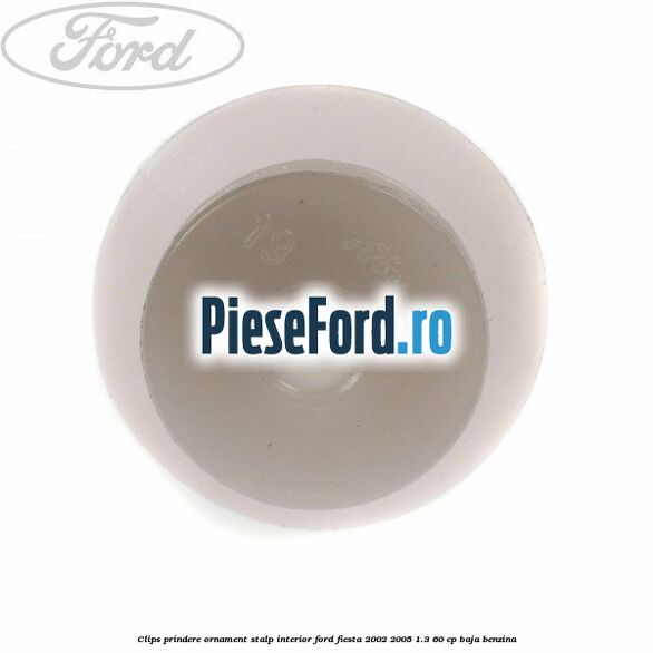 Clips prindere ornament stalp interior Ford Fiesta 2002-2005 1.3 60 cp BAJA benzina