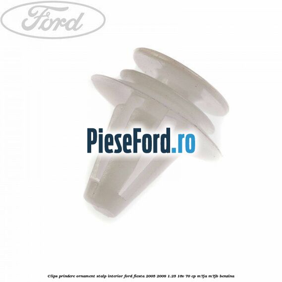 Clips prindere ornament stalp interior Ford Fiesta 2005-2008 1.25 16V 70 cp Clips prindere ornament stalp interior Ford Fiesta 2005-2008 1.25 16V 70 cp M7JA, M7JB benzina