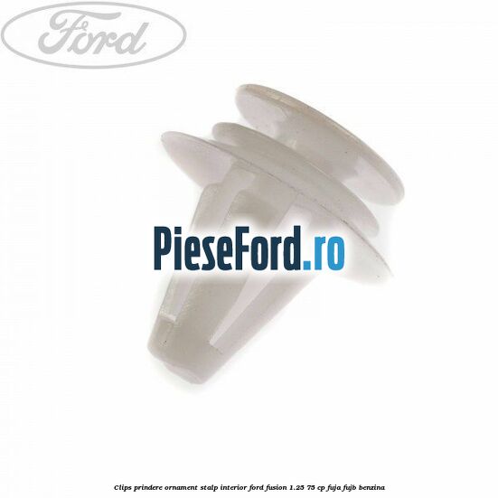 Clips prindere ornament stalp interior Ford Fusion 1.25 75 cp FUJA, FUJB benzina