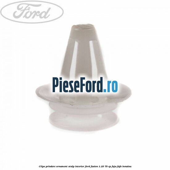 Clips prindere ornament stalp interior Ford Fusion 1.25 75 cp FUJA, FUJB benzina