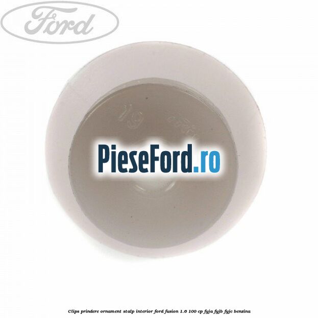 Clips prindere ornament stalp interior Ford Fusion 1.6 100 cp Clips prindere ornament stalp interior Ford Fusion 1.6 100 cp FYJA, FYJB, FYJC benzina