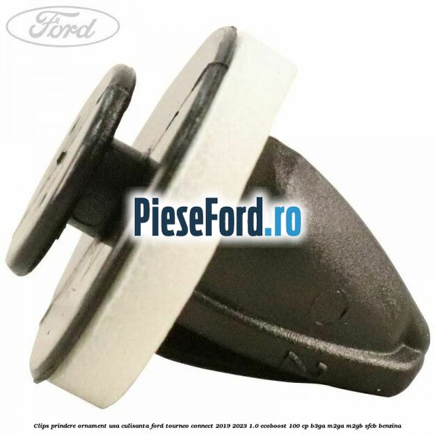 Clips prindere ornament usa culisanta Ford Tourneo Connect 2019-2023 1.0 EcoBoost 100 cp Clips prindere ornament usa culisanta Ford Tourneo Connect 2019-2023 1.0 EcoBoost 100 cp B3GA, M2GA, M2GB, SFCB benzina