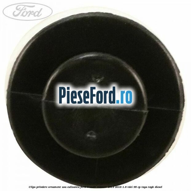 Clips prindere ornament usa culisanta Ford Transit Connect 2013-2018 1.6 TDCi 95 cp TZGA, TZGB diesel