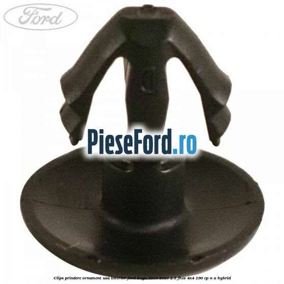 Clips prindere ornament usa interior Ford Kuga 2019-2023 2.5 FHEV 4x4 190 cp Clips prindere ornament usa interior Ford Kuga 2019-2023 2.5 FHEV 4x4 190 cp n/a hybrid