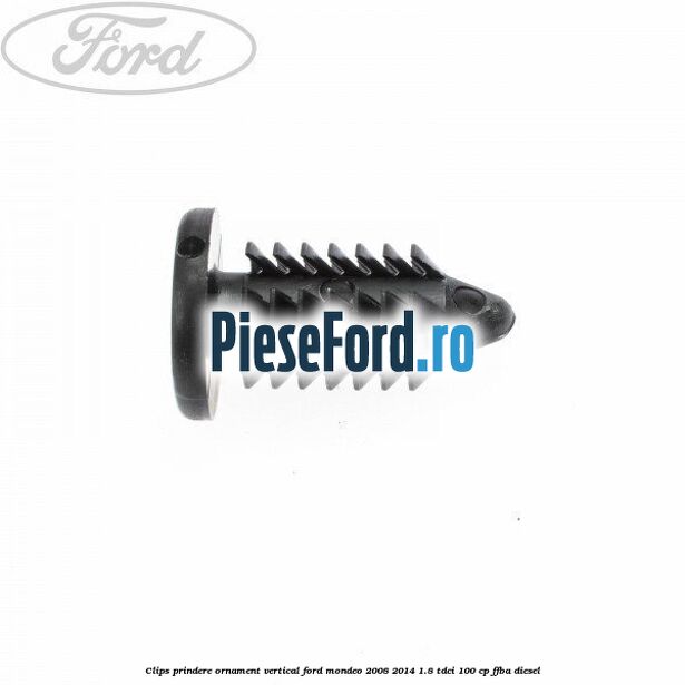 Clips prindere ornament vertical Ford Mondeo 2008-2014 1.8 TDCi 100 cp FFBA diesel