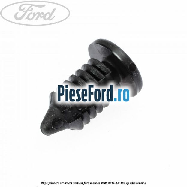 Clips prindere ornament vertical Ford Mondeo 2008-2014 2.3 160 cp SEBA benzina
