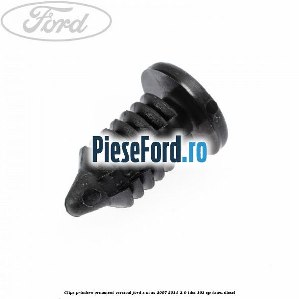 Clips prindere ornament vertical Ford S-Max 2007-2014 2.0 TDCi 163 cp TXWA diesel