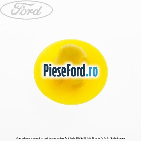Clips prindere ornament vertical interior centura Ford Fiesta 1996-2001 1.3 i 50 cp JJA, JJC, JJE, JJJ, JJK, JJM benzina