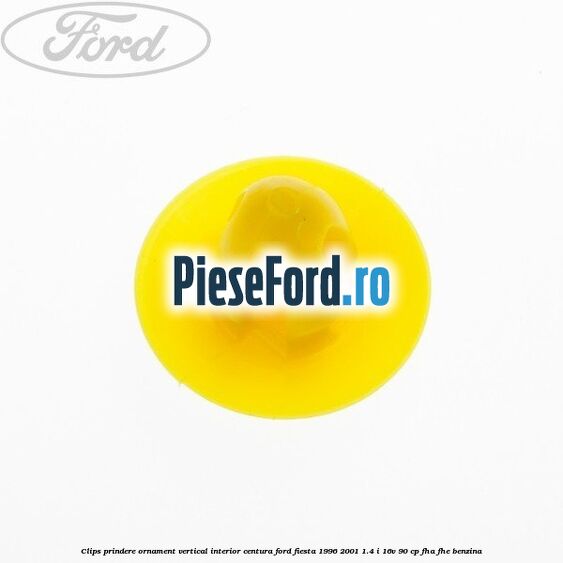 Clips prindere ornament vertical interior centura Ford Fiesta 1996-2001 1.4 i 16V 90 cp FHA, FHE benzina