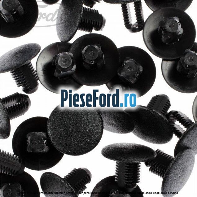 Clips prindere ornamente interior, deflector aer Ford Focus 2008-2011 1.6 100 cp Clips prindere ornamente interior, deflector aer Ford Focus 2008-2011 1.6 100 cp HWDA, HWDB, SHDA, SHDB, SHDC benzina