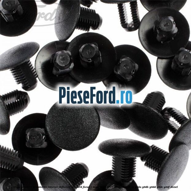 Clips prindere ornamente interior, deflector aer Ford Focus C-Max 2003-2007 1.6 TDCi 109 cp G8DA, G8DB, G8DD, G8DE, G8DF diesel