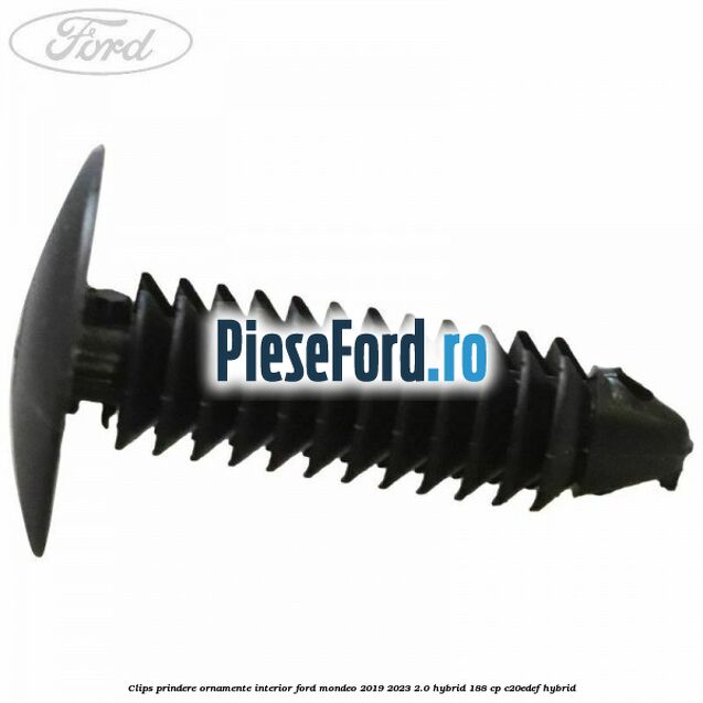 Clips prindere ornamente interior Ford Mondeo 2019-2023 2.0 Hybrid 188 cp C20EDEF hybrid