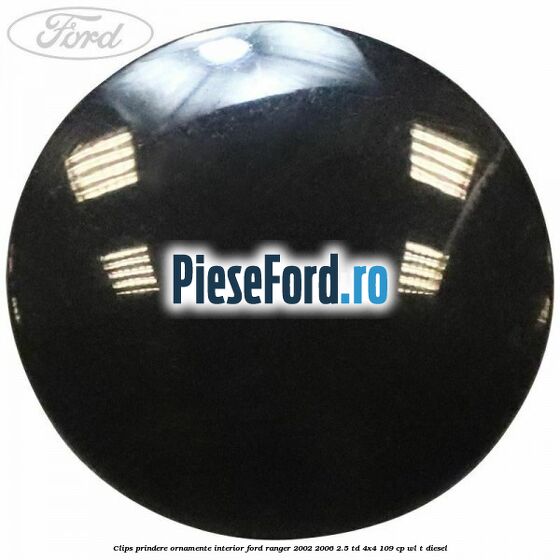 Clips prindere ornamente interior Ford Ranger 2002-2006 2.5 TD 4x4 109 cp WL-T diesel