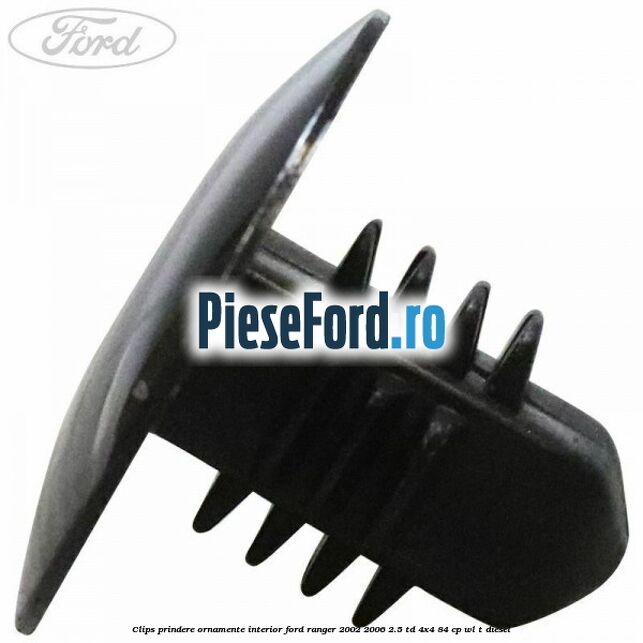 Clips prindere ornamente interior Ford Ranger 2002-2006 2.5 TD 4x4 84 cp WL-T diesel
