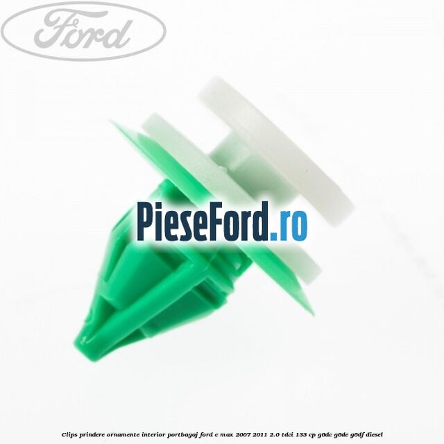 Clips prindere ornamente interior portbagaj Ford C-Max 2007-2011 2.0 TDCi 133 cp G6DC, G6DE, G6DF diesel