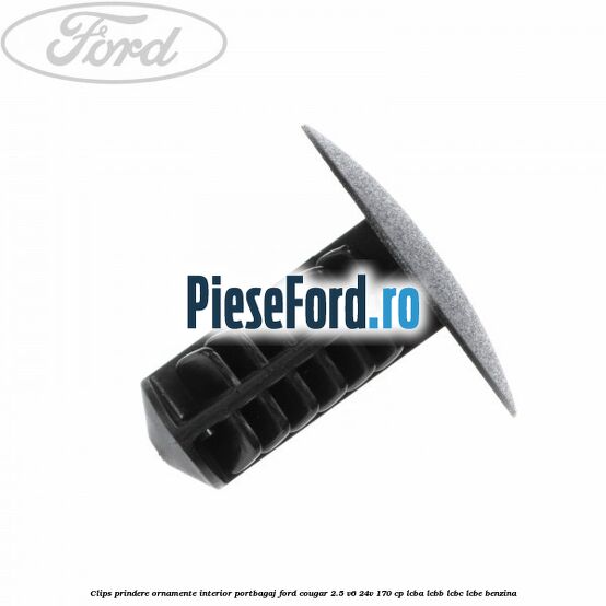 Clips prindere ornamente interior portbagaj Ford Cougar 2.5 V6 24V 170 cp LCBA, LCBB, LCBC, LCBE benzina