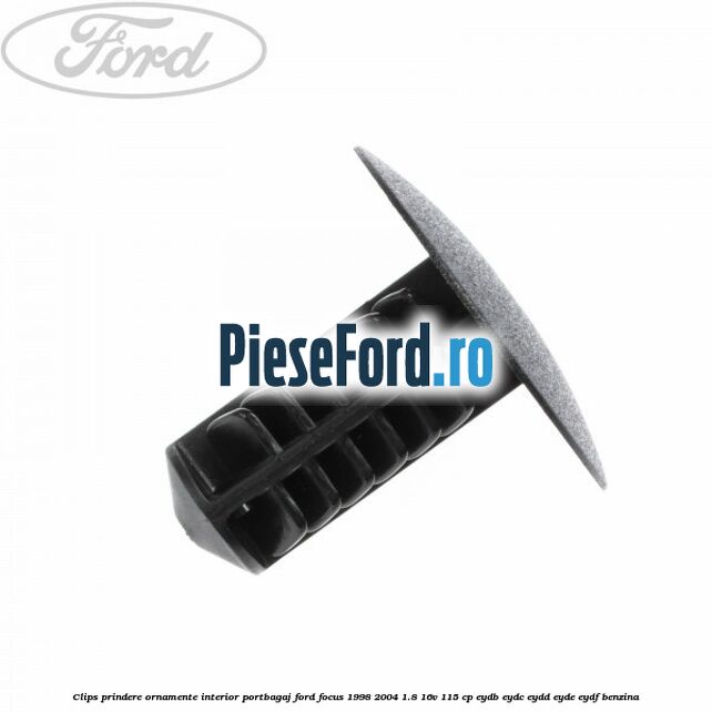 Clips prindere ornamente interior portbagaj Ford Focus 1998-2004 1.8 16V 115 cp EYDB, EYDC, EYDD, EYDE, EYDF benzina